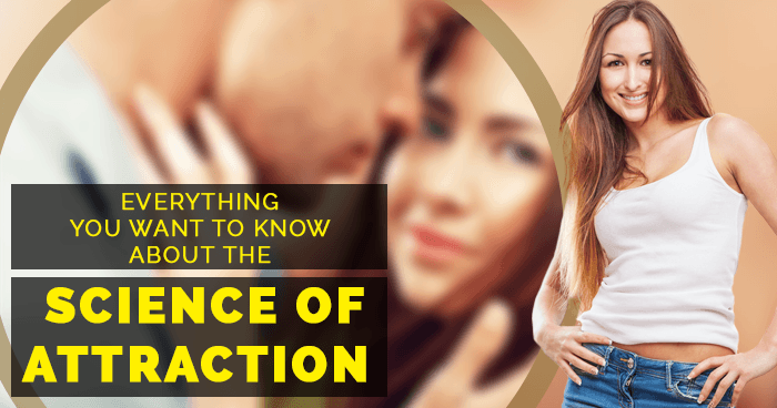 Everything You Want to Know About the Science of Attraction